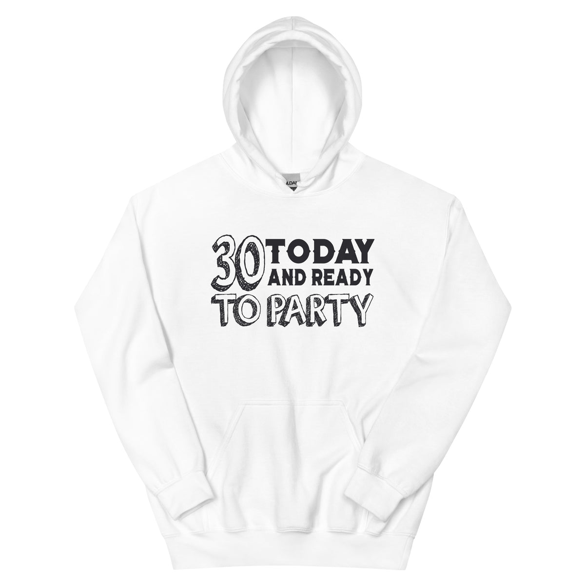 30 Today and Ready to Party Unisex Hoodie