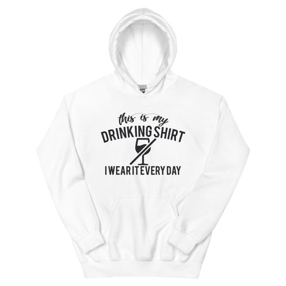 This Is My Drinking Shirt, I Wear It Every Day Unisex Hoodie