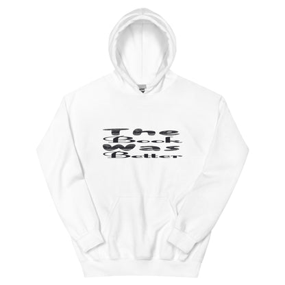 The Book Was Better Unisex Hoodie