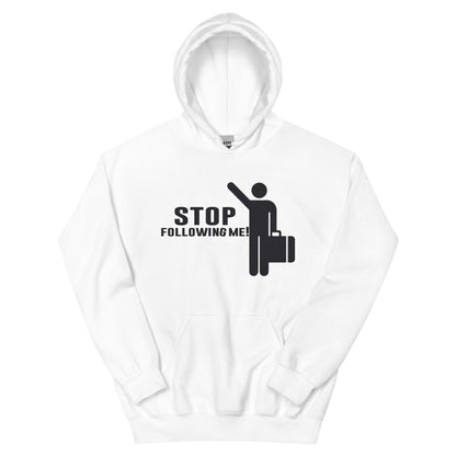 Stop Following Me! Unisex Hoodie