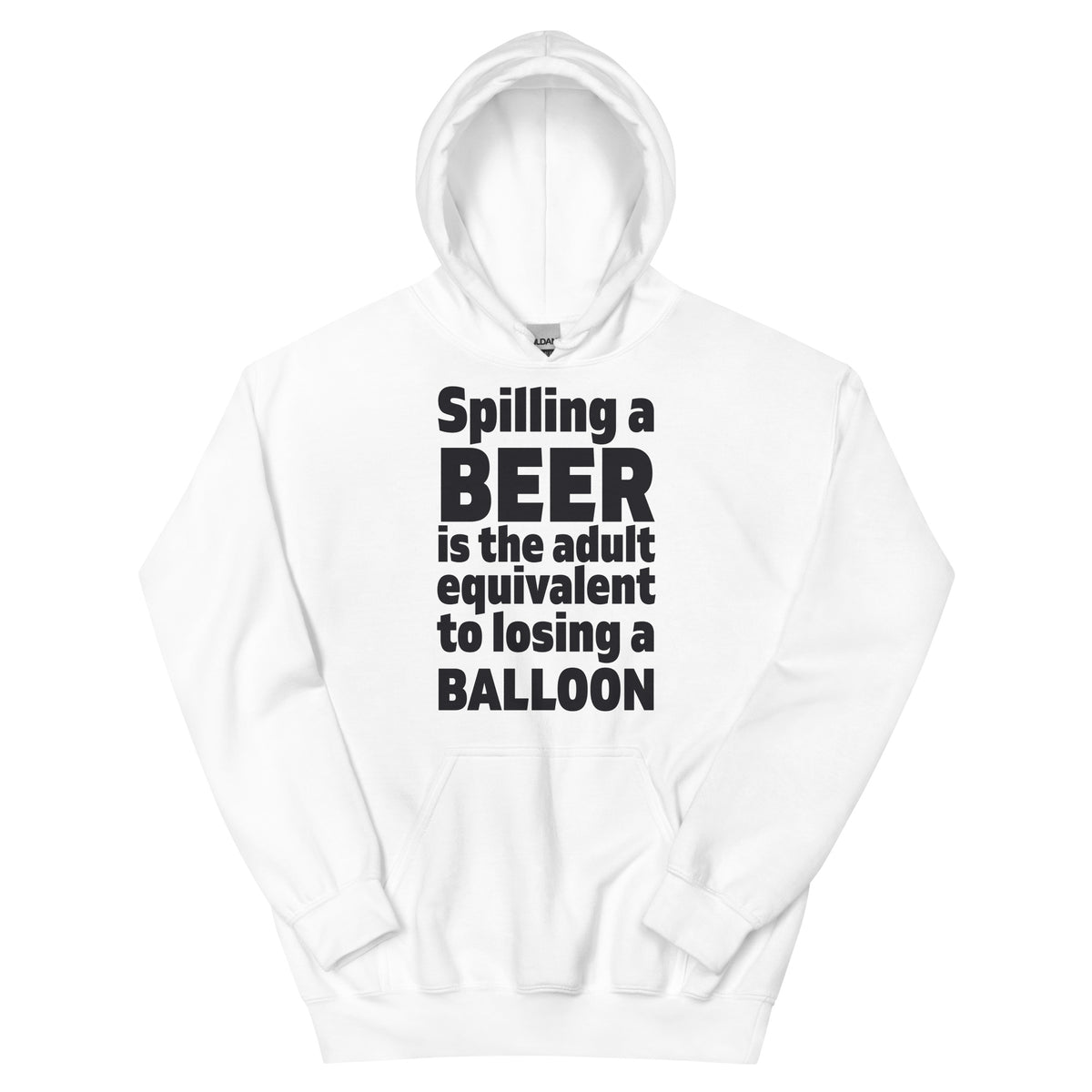 Spilling a Beer Is the Adult Equivalent to Losing a Balloon Unisex Hoodie