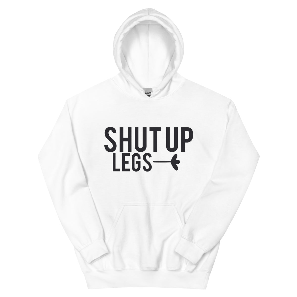 Shut Up Legs Unisex Hoodie