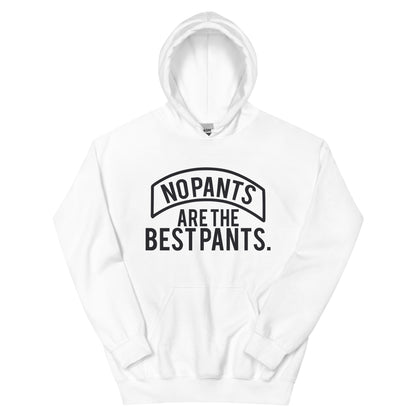 No Pants Are the Best Pants Unisex Hoodie