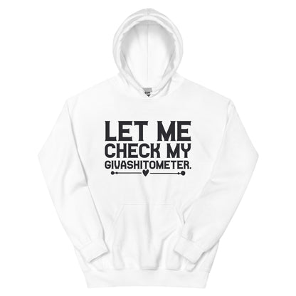 Let Me Check My Givashitometer Unisex Hoodie