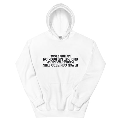 If You Can Read This Please Pick Me Up and Put Me Back on My Bar Stool Unisex Hoodie
