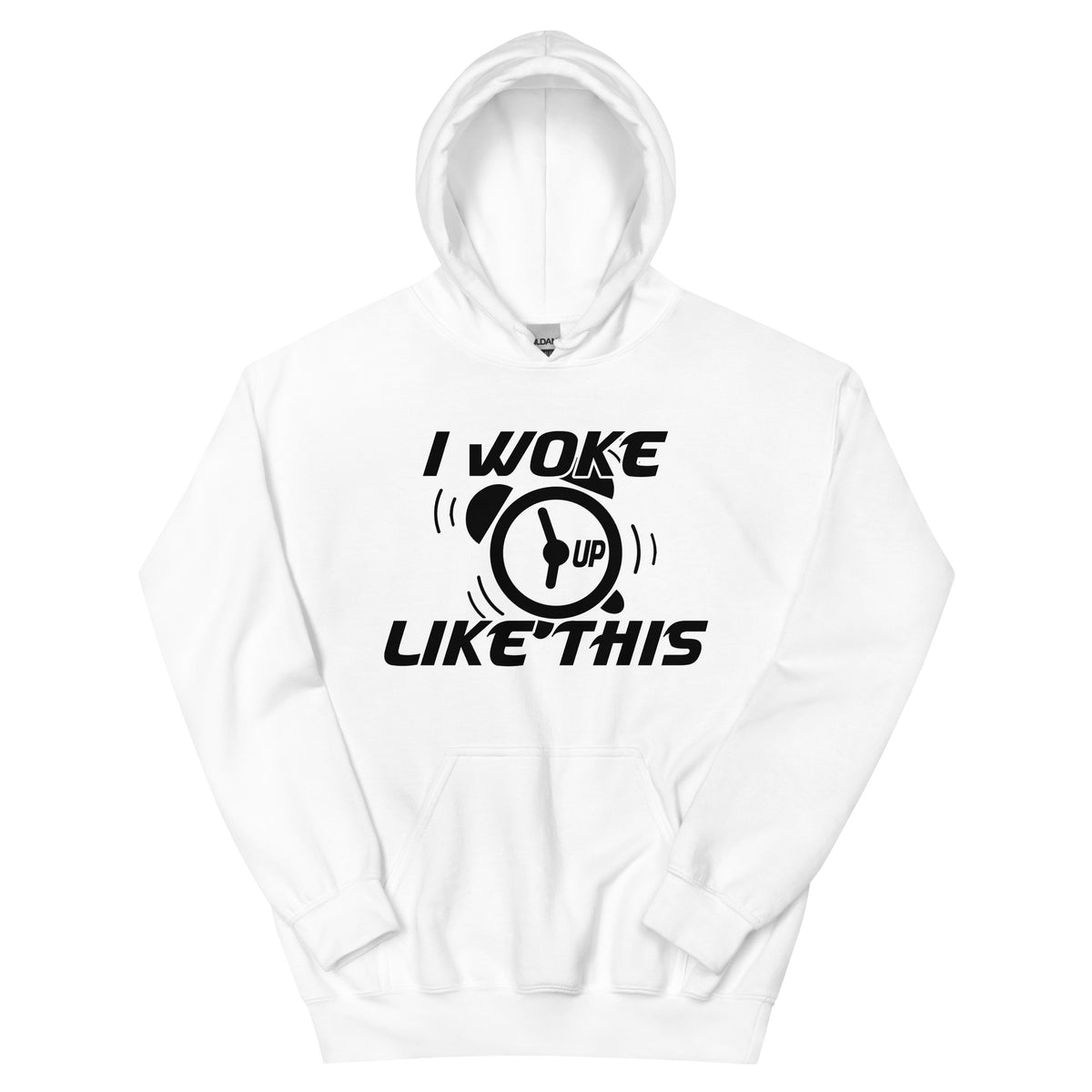 I Woke Up Like This Unisex Hoodie