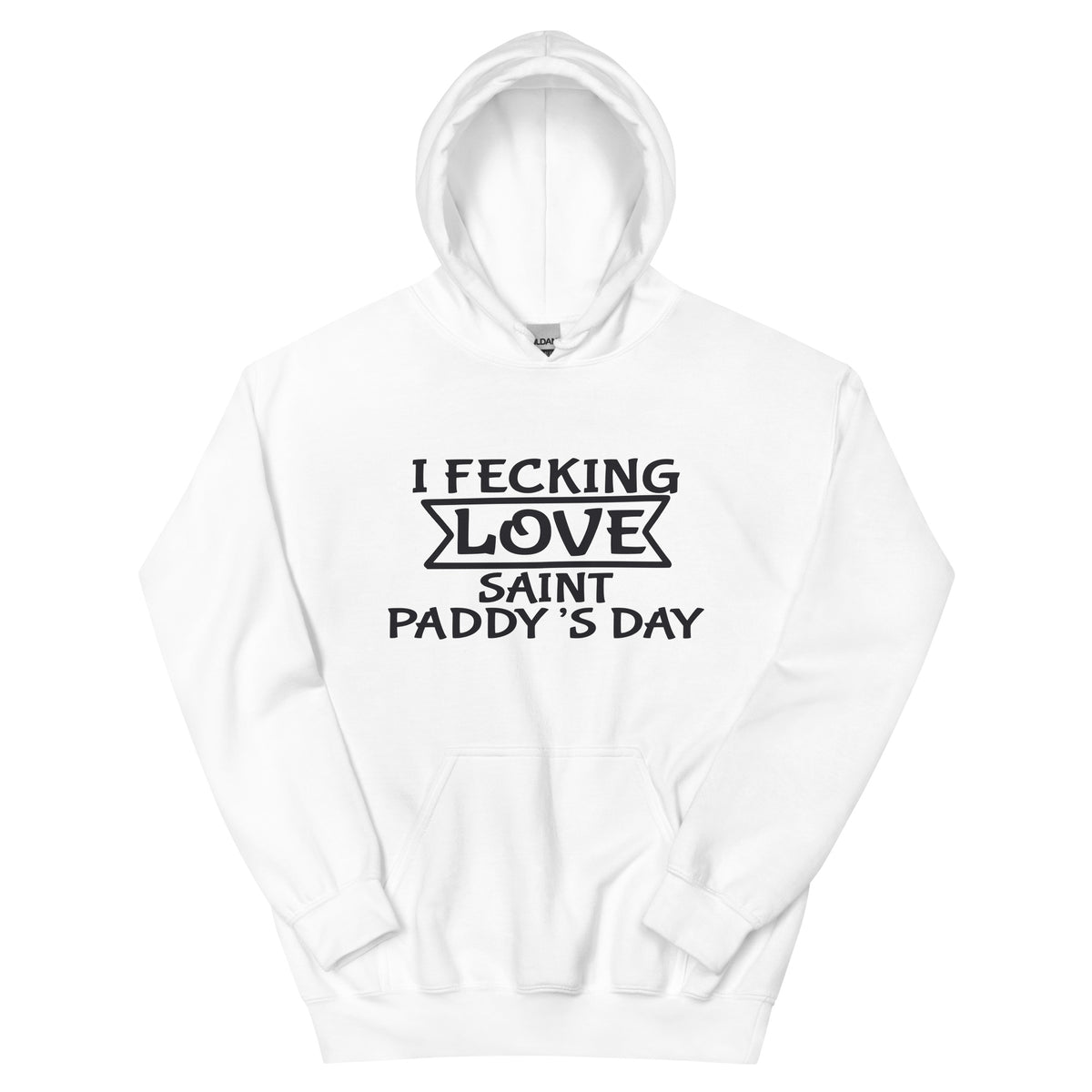 I Fecking Love Saint Paddy's Day Unisex Hoodie