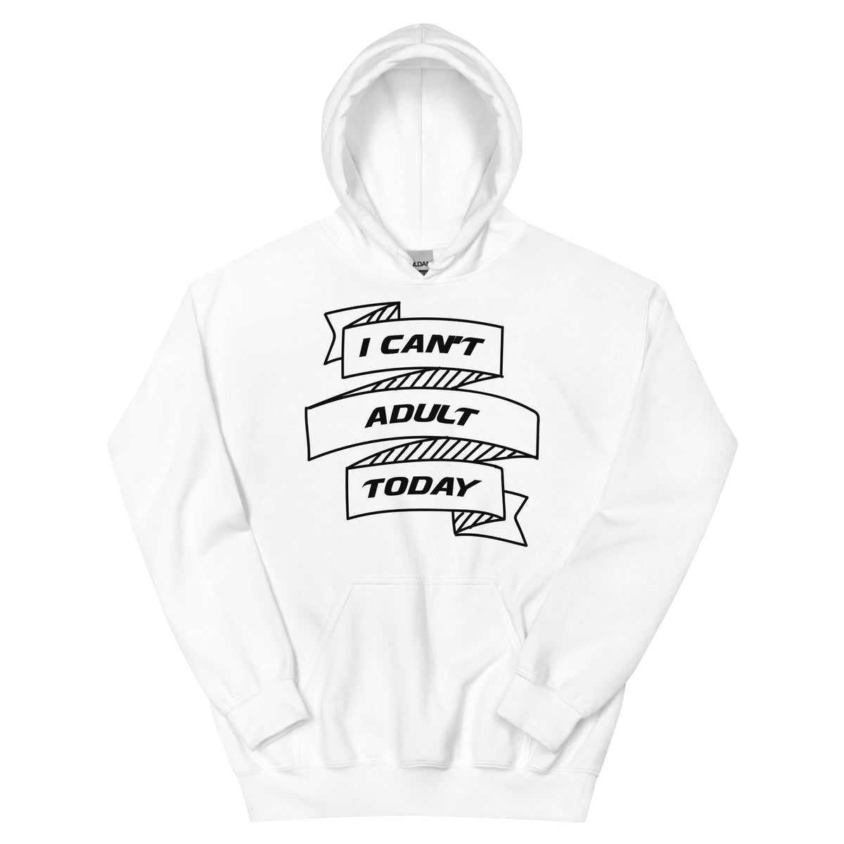 I Can't Adult Today Unisex Hoodie