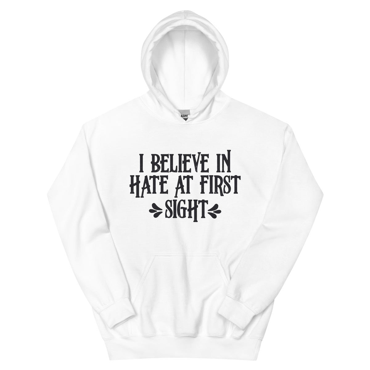 I Believe in Hate at First Sight Unisex Hoodie