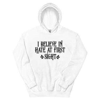 I Believe in Hate at First Sight Unisex Hoodie