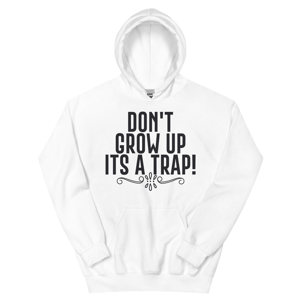 Don't Grow Up, It's a Trap! Unisex Hoodie