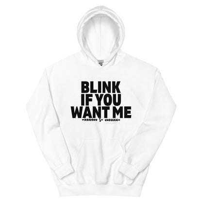Blink If You Want Me Unisex Hoodie