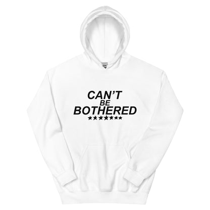 Can't Be Bothered Unisex Hoodie