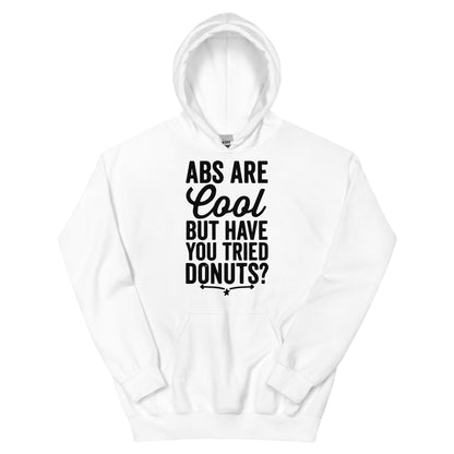 Abs Are Cool but Have You Tried Donuts Unisex Hoodie
