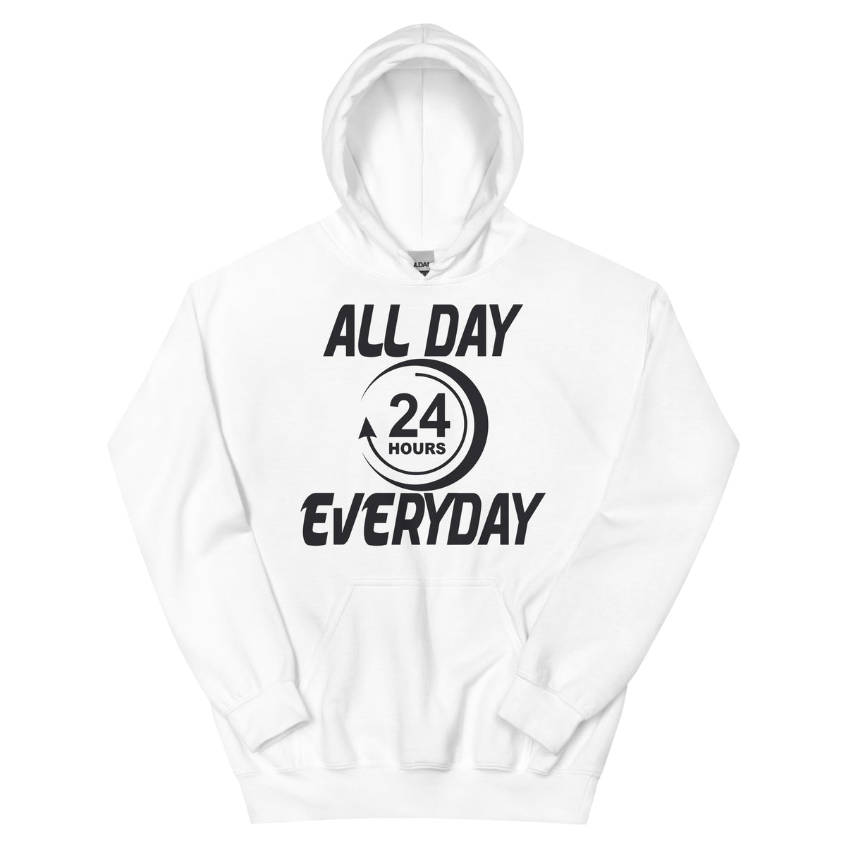 All Day Everyday 24 Hours Unisex Hoodie