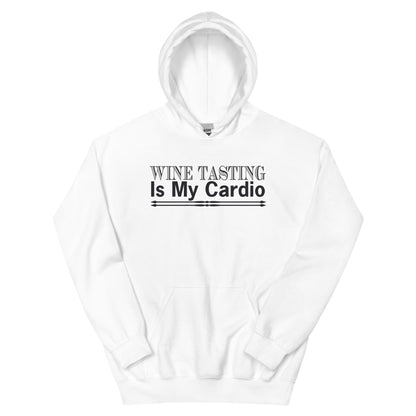 Wine Tasting Is My Cardio Unisex Hoodie