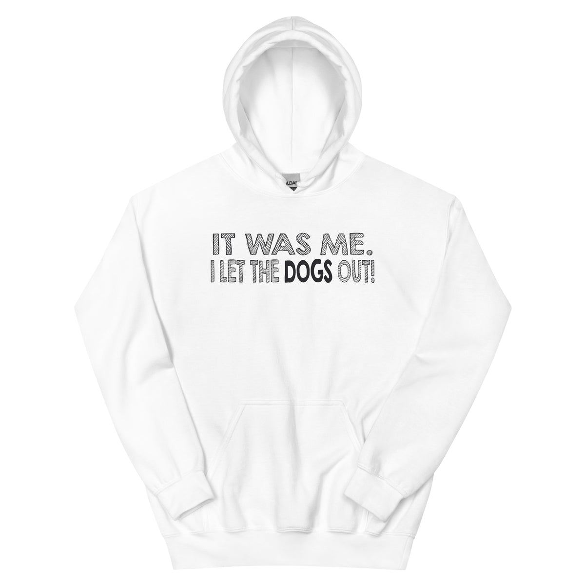 It Was Me, I Let the Dogs Out Unisex Hoodie