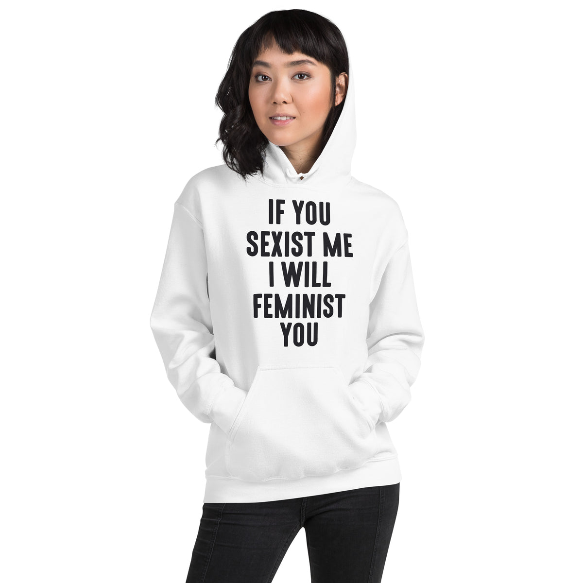 If You Sexist Me I Will Feminist You Unisex Hoodie