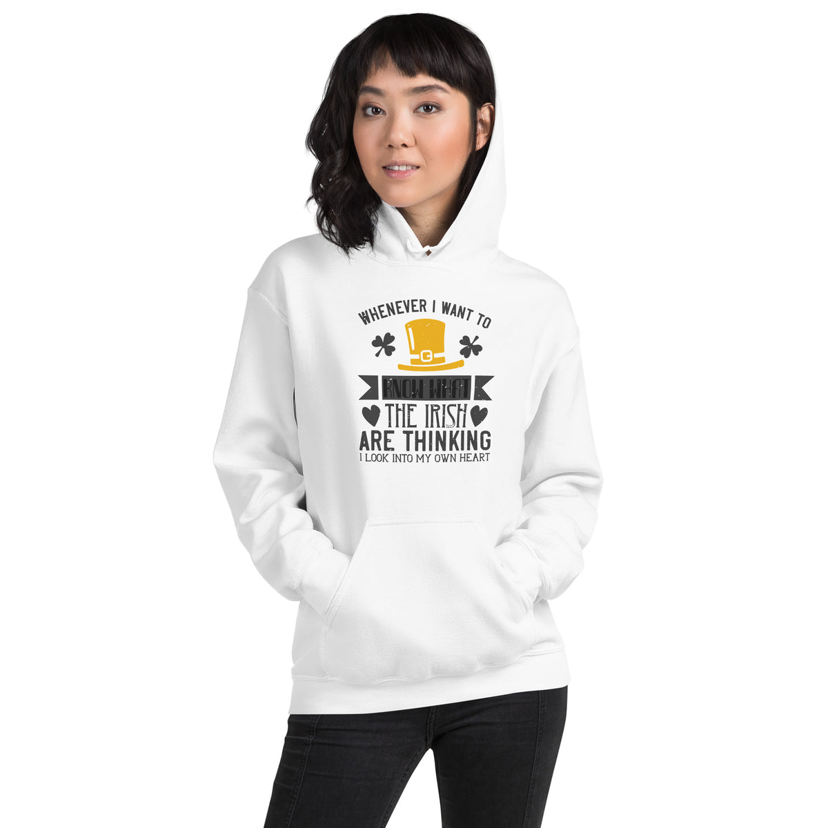 Whenever I Want to Know What the Irish Are Thinking, I Look Into My Own Heart St. Patrick's Day Unisex Hoodie