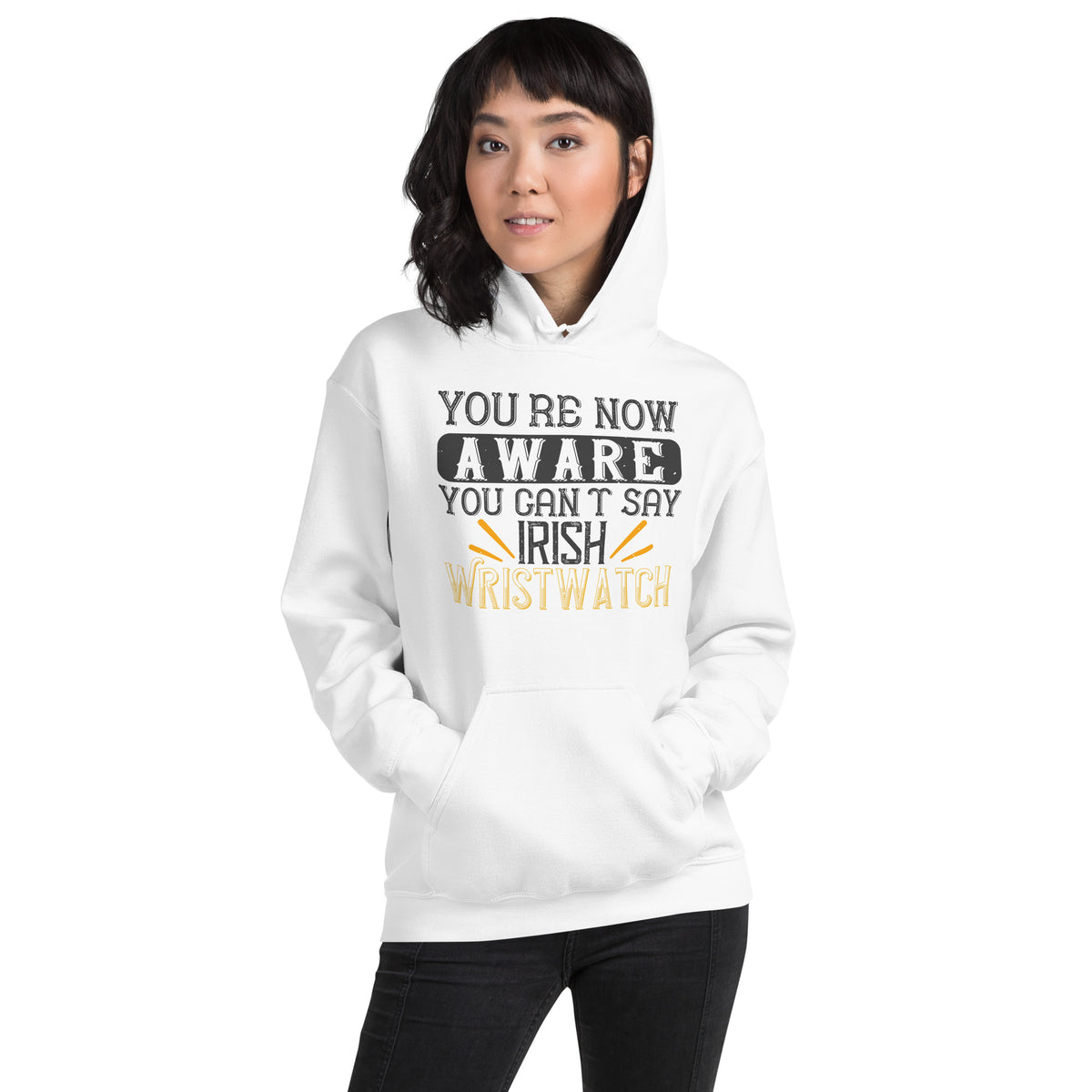 You're Now Aware You Can't Say Irish Wristwatch St. Patrick's Day Unisex Hoodie