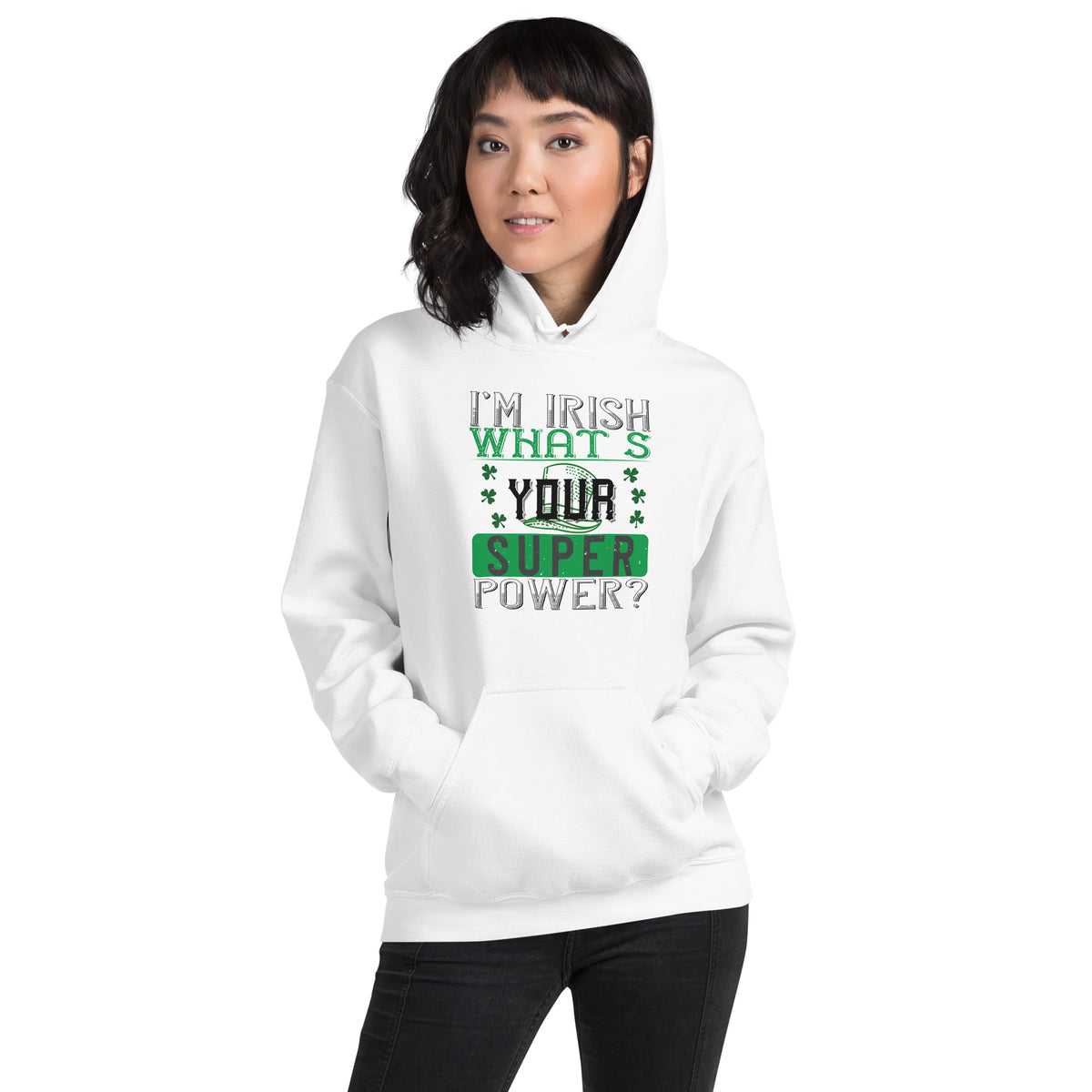 I'm Irish, What's Your Super Power? St. Patrick's Day Unisex Hoodie