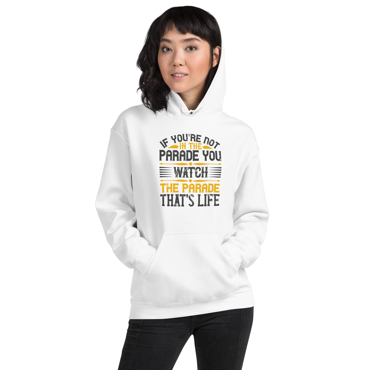 If You're Not in the Parade, You Watch the Parade. That's Life Unisex Hoodie
