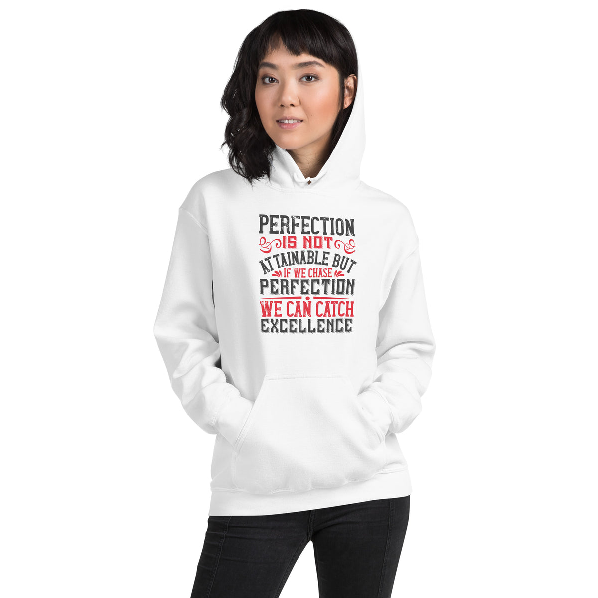 Perfection Is Not Attainable, But If We Chase Perfection We Can Catch Excellence Unisex Hoodie