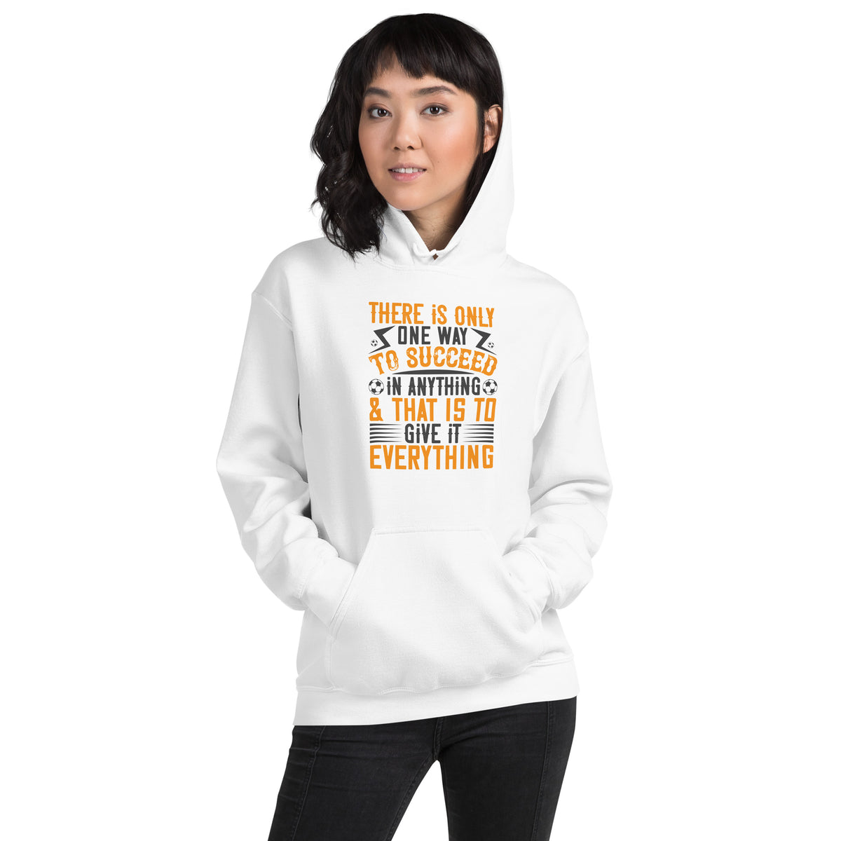 There Is Only One Way to Succeed in Anything and That Is to Give It Everything Unisex Hoodie