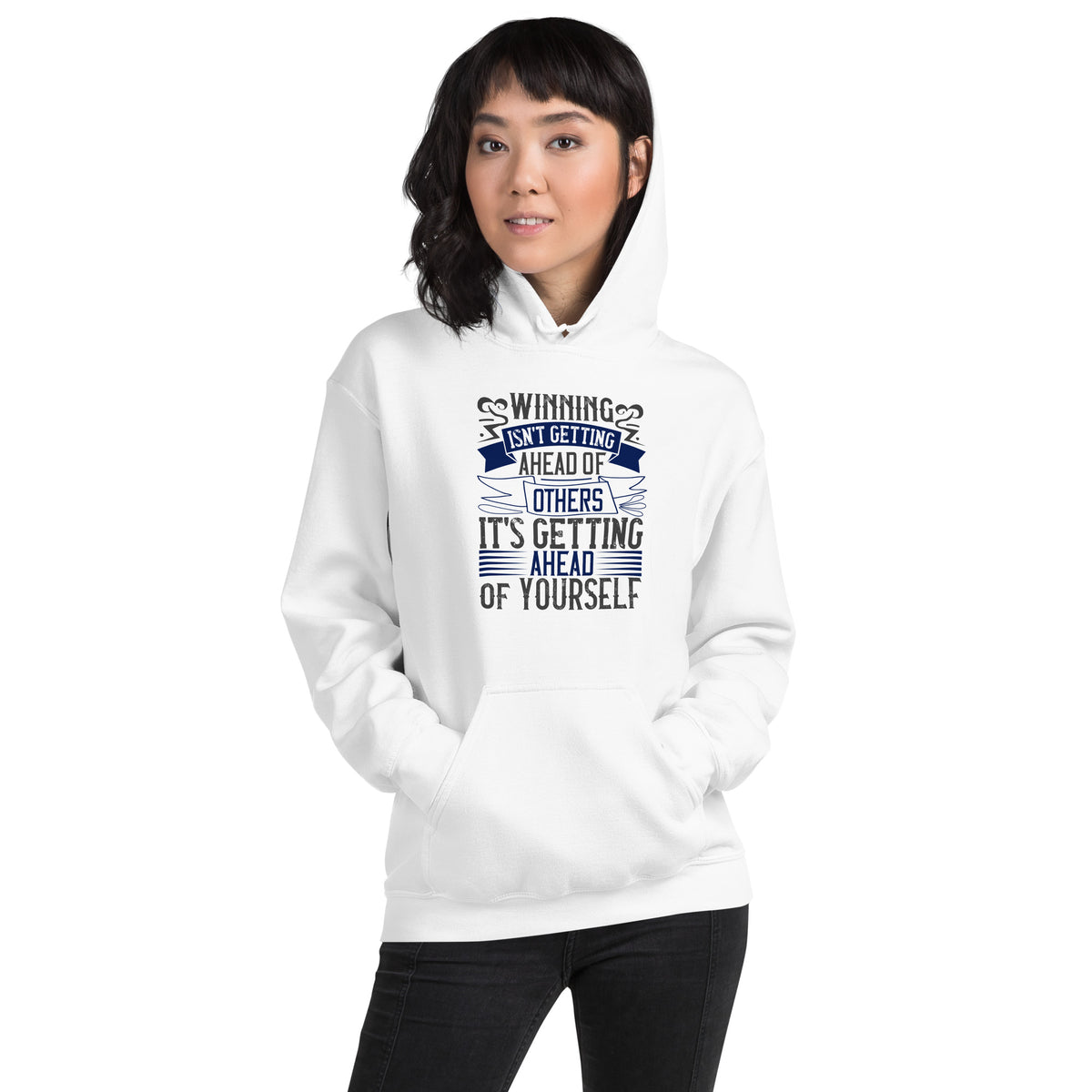 Winning Isn't Getting Ahead of Others, It's Getting Ahead of Yourself Unisex Hoodie