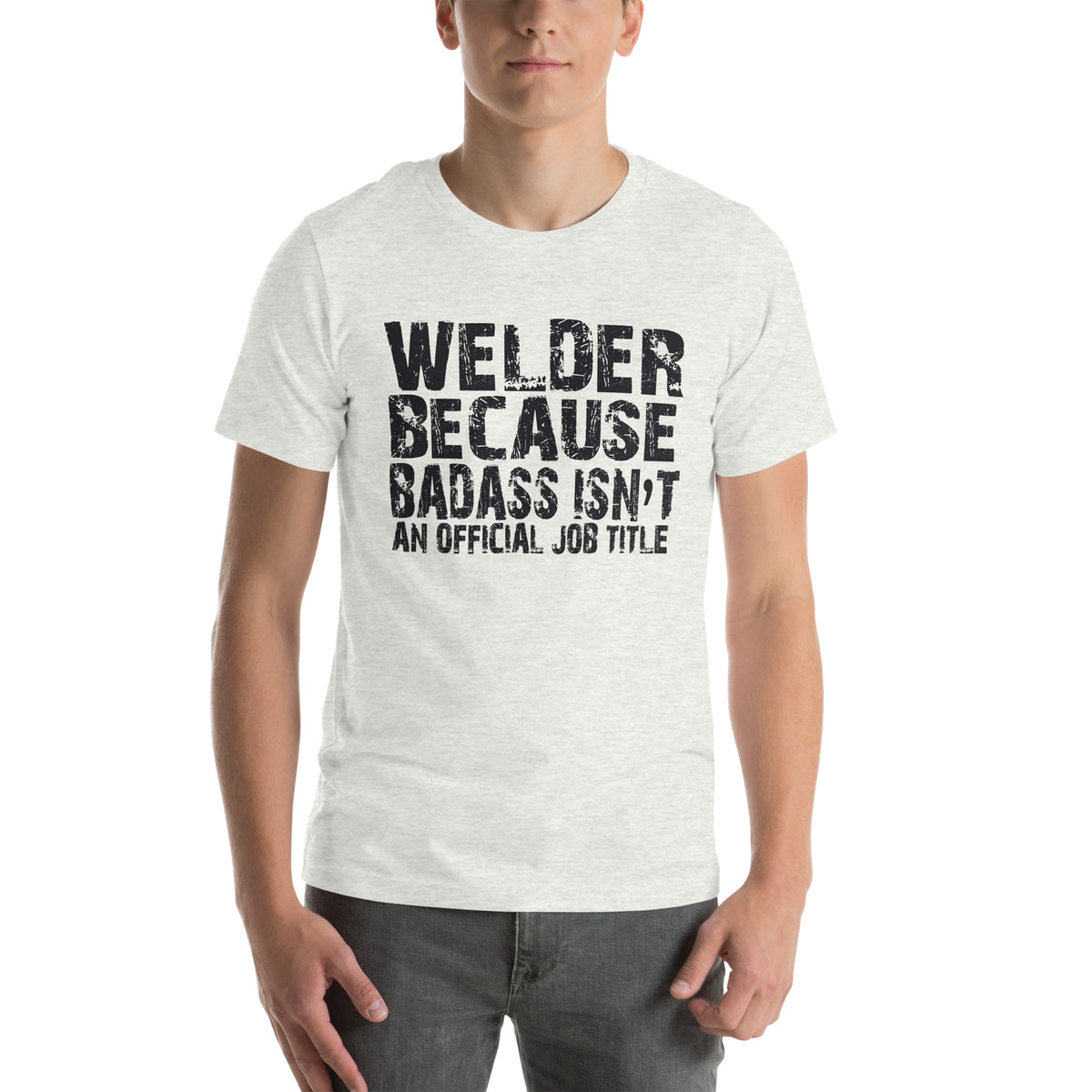 Welder Because Badass Isn't an Official Job Title Unisex T-Shirt