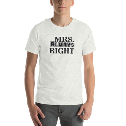Mrs. Always Right Unisex T-Shirt