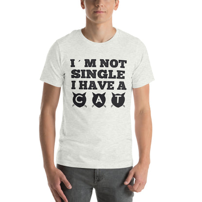 I'm Not Single, I Have a Cat Unisex T-Shirt