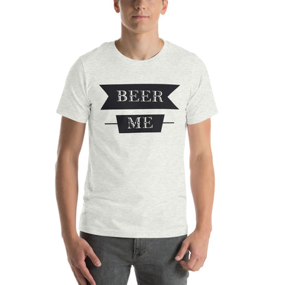 Beer Me Unisex T-Shirt