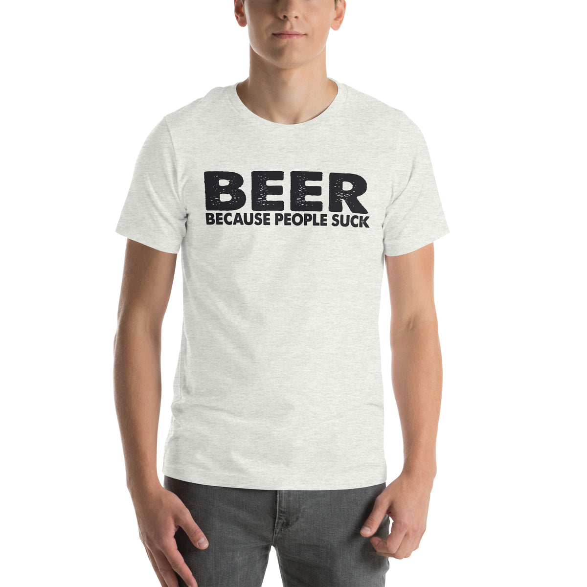 Beer Because People Suck Unisex T-Shirt