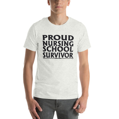 Proud Nursing School Survivor Unisex T-Shirt