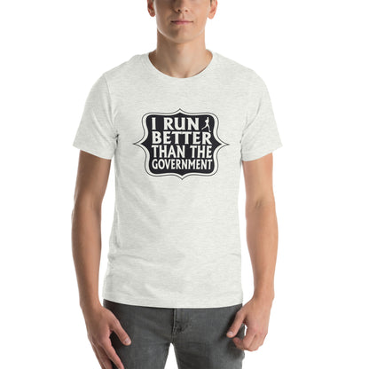 I Run Better Than the Government Unisex T-Shirt