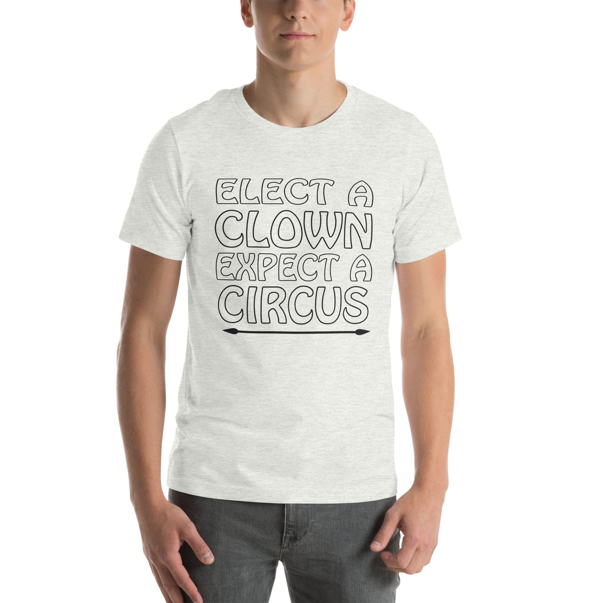 Elect a Clown, Expect a Circus Unisex T-Shirt
