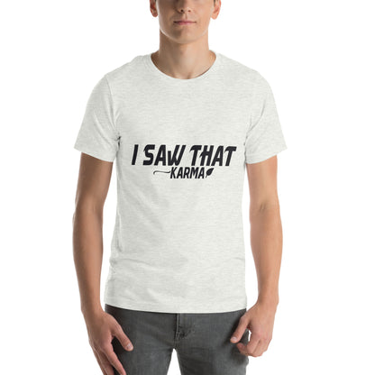 I Saw That, Karma Unisex T-Shirt
