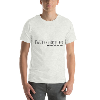 Easily Corrupted Unisex T-Shirt