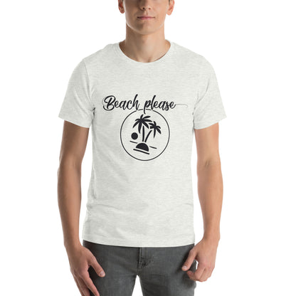 Beach Please Unisex T-Shirt