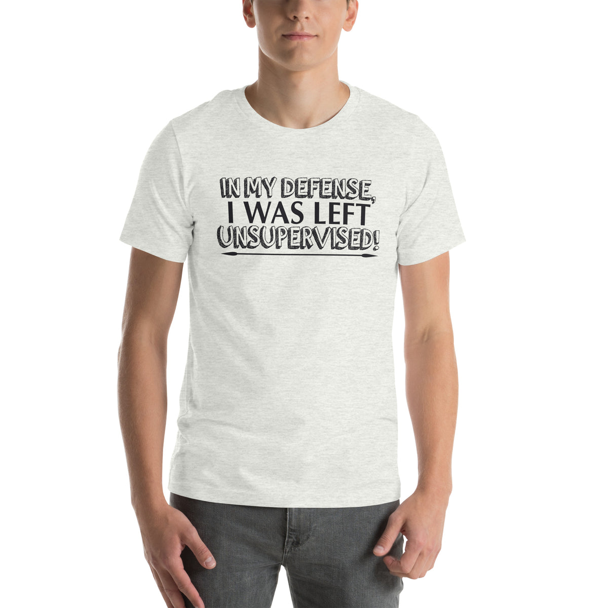 In My Defense, I Was Left Unsupervised Unisex T-Shirt