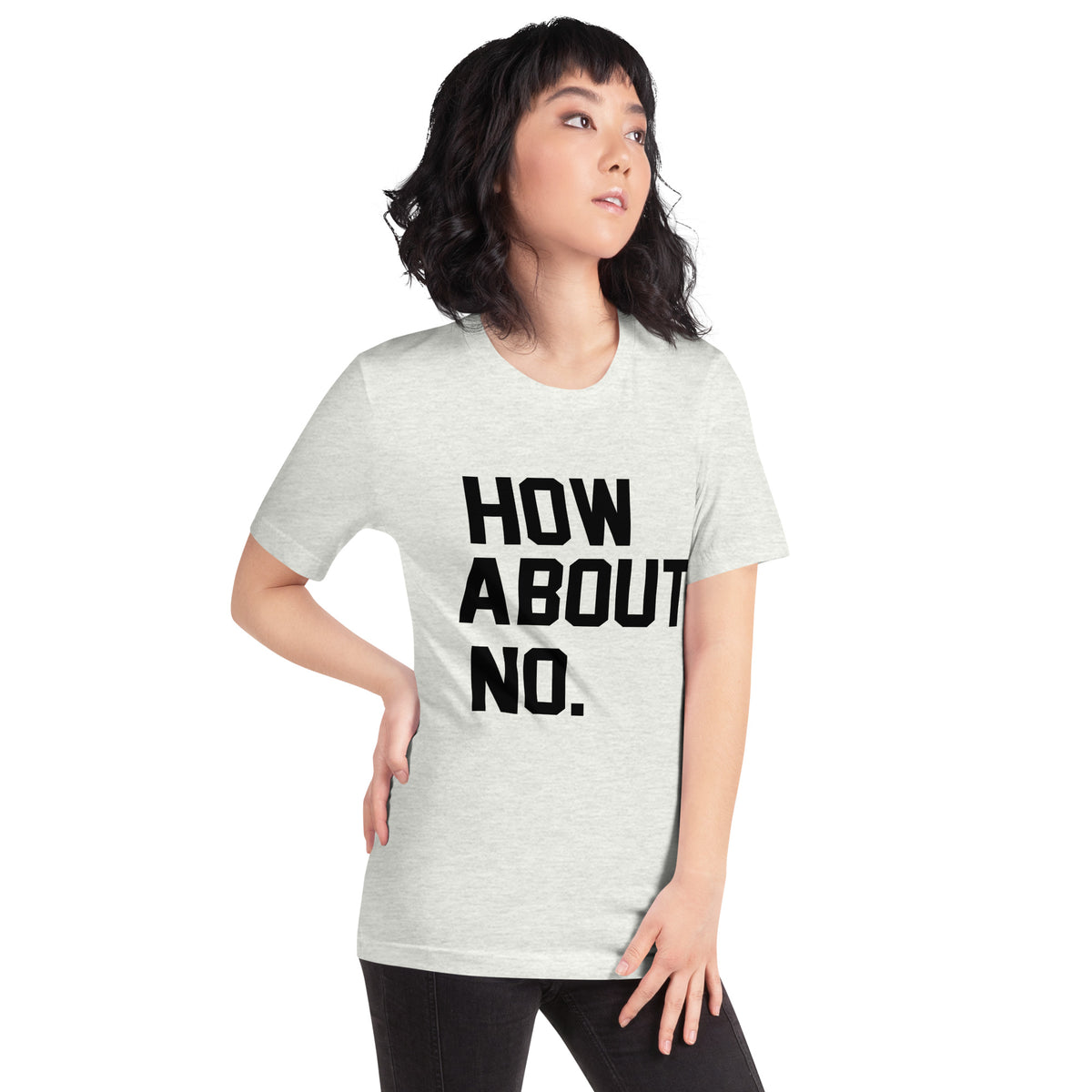 How About No. Unisex T-Shirt