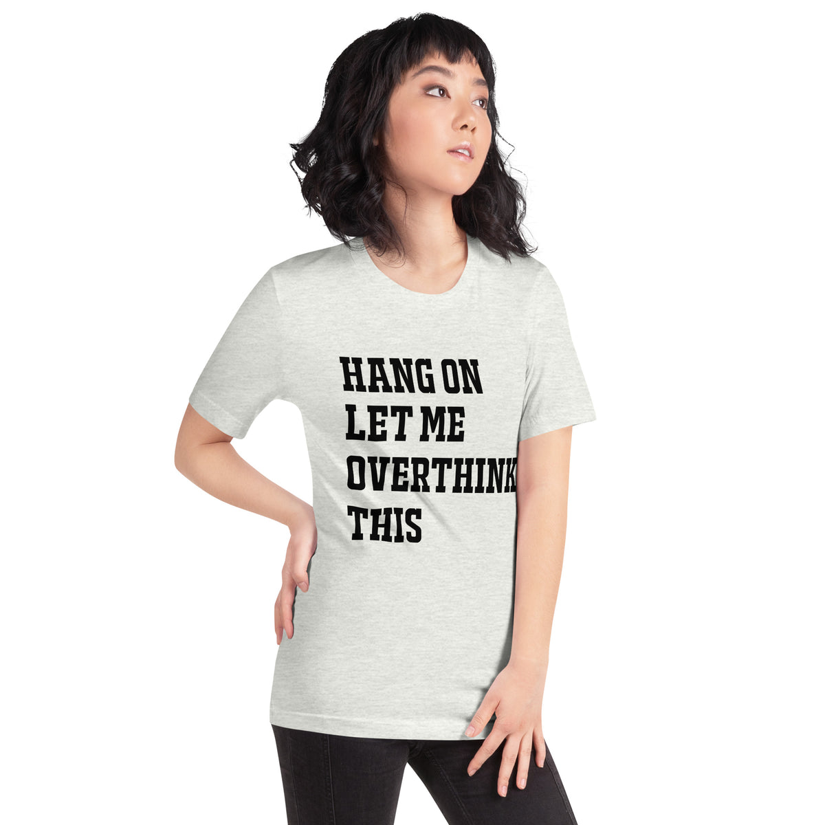 Hang On Let Me Overthink This Unisex T-Shirt
