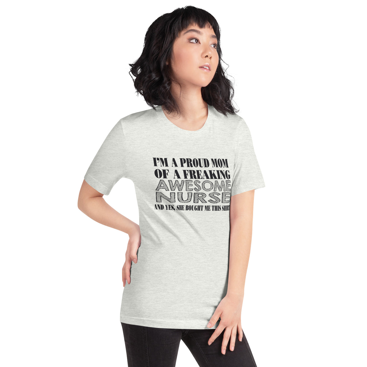 I'm a Proud Mom of a Freaking Awesome Nurse Unisex T-Shirt
