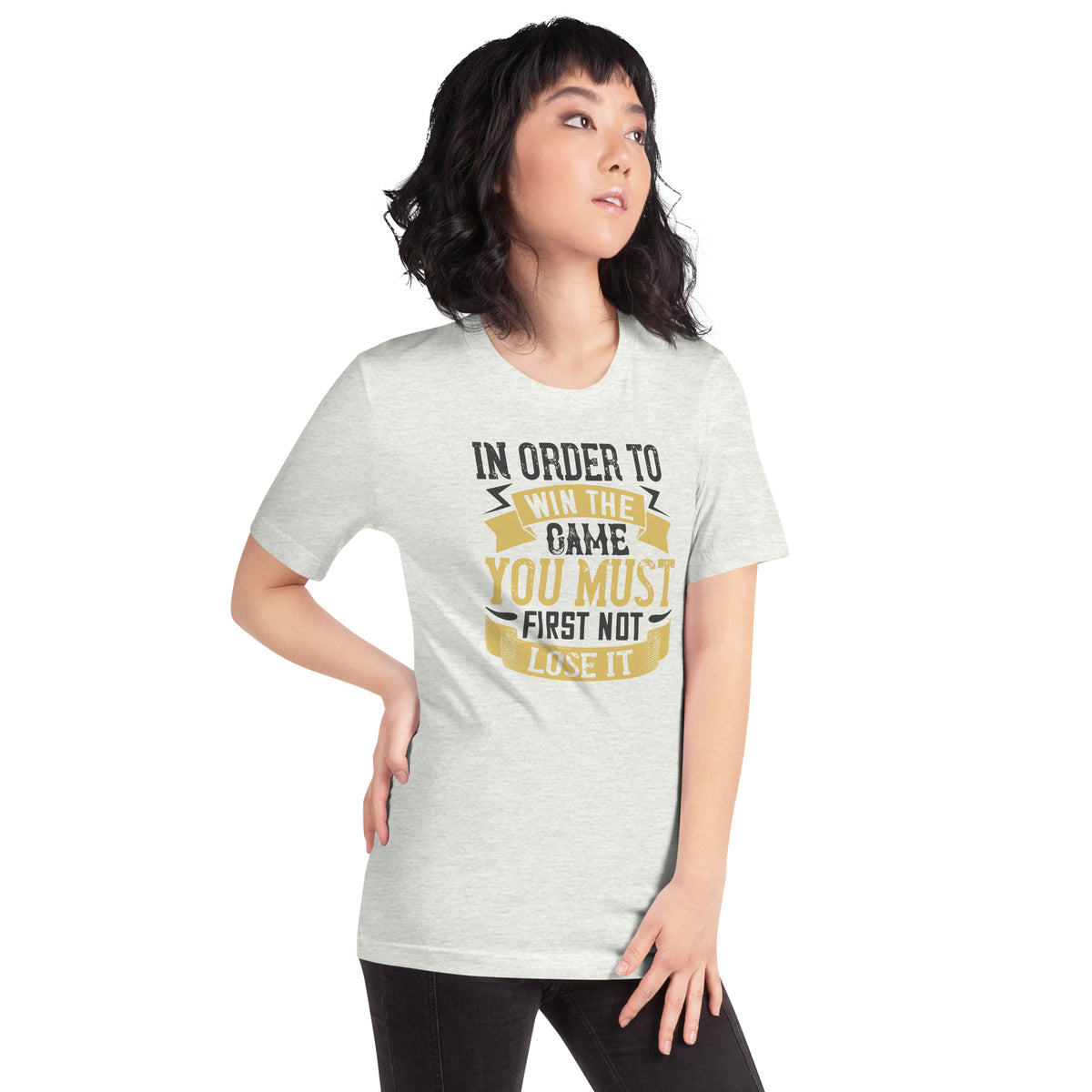 In Order to Win the Game, You Must First Not Lose It Unisex T-Shirt