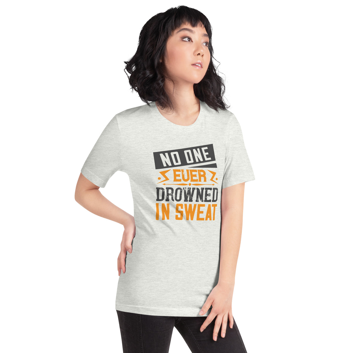 No One Ever Drowned in Sweat Unisex T-Shirt