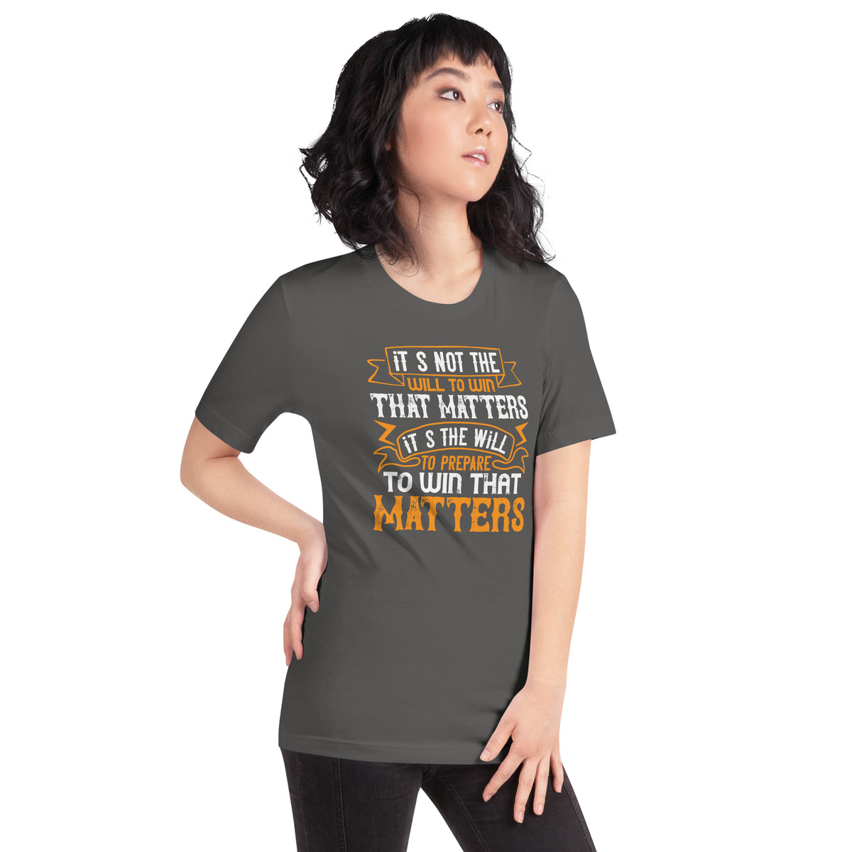 It's Not the Will to Win That Matters, It's the Will to Prepare to Win That Matters Unisex T-Shirt
