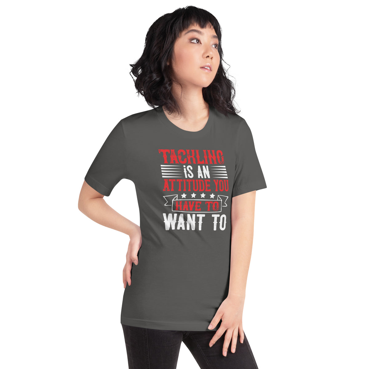 Tackling Is an Attitude, You Have to Want To Unisex T-Shirt