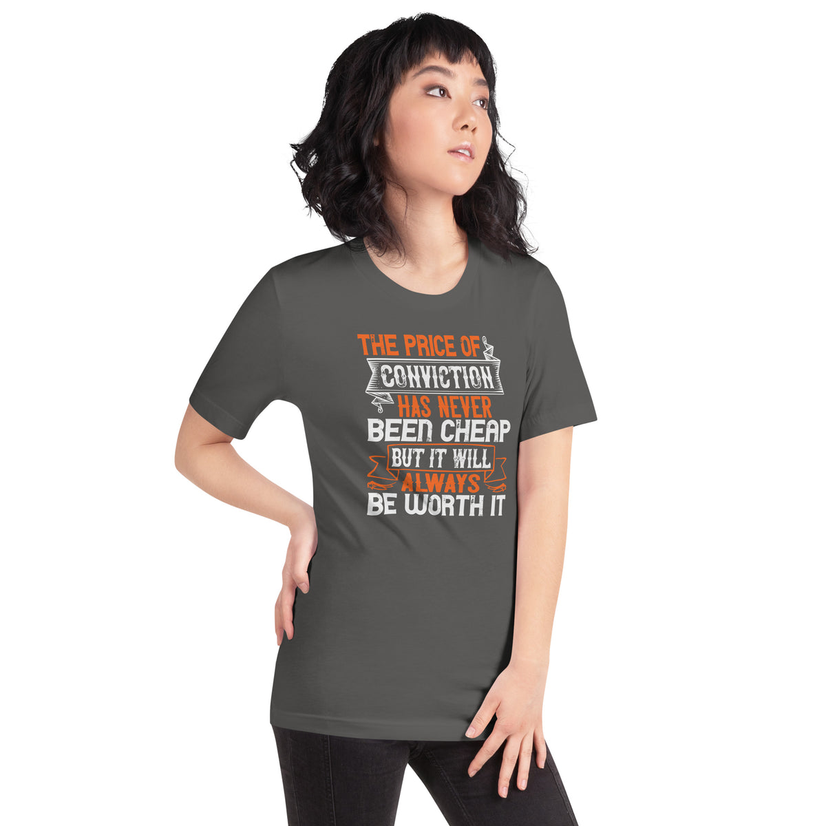 The Price of Conviction Has Never Been Cheap, But It Will Always Be Worth It Unisex T-Shirt