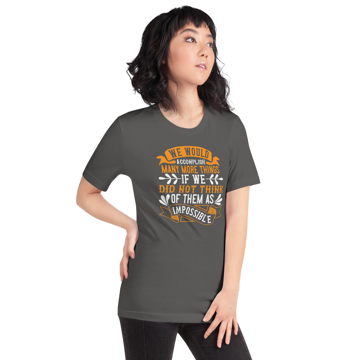 We Would Accomplish Many More Things If We Did Not Think of Them as Impossible Unisex T-Shirt
